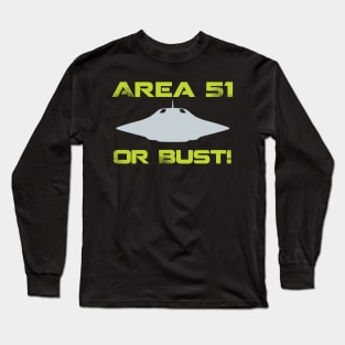 Area 51 or Bust! Long Sleeve T-Shirt